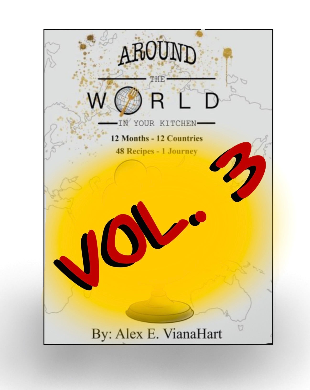 Around The World In Your Kitchen Vol. 3 COMING SOON