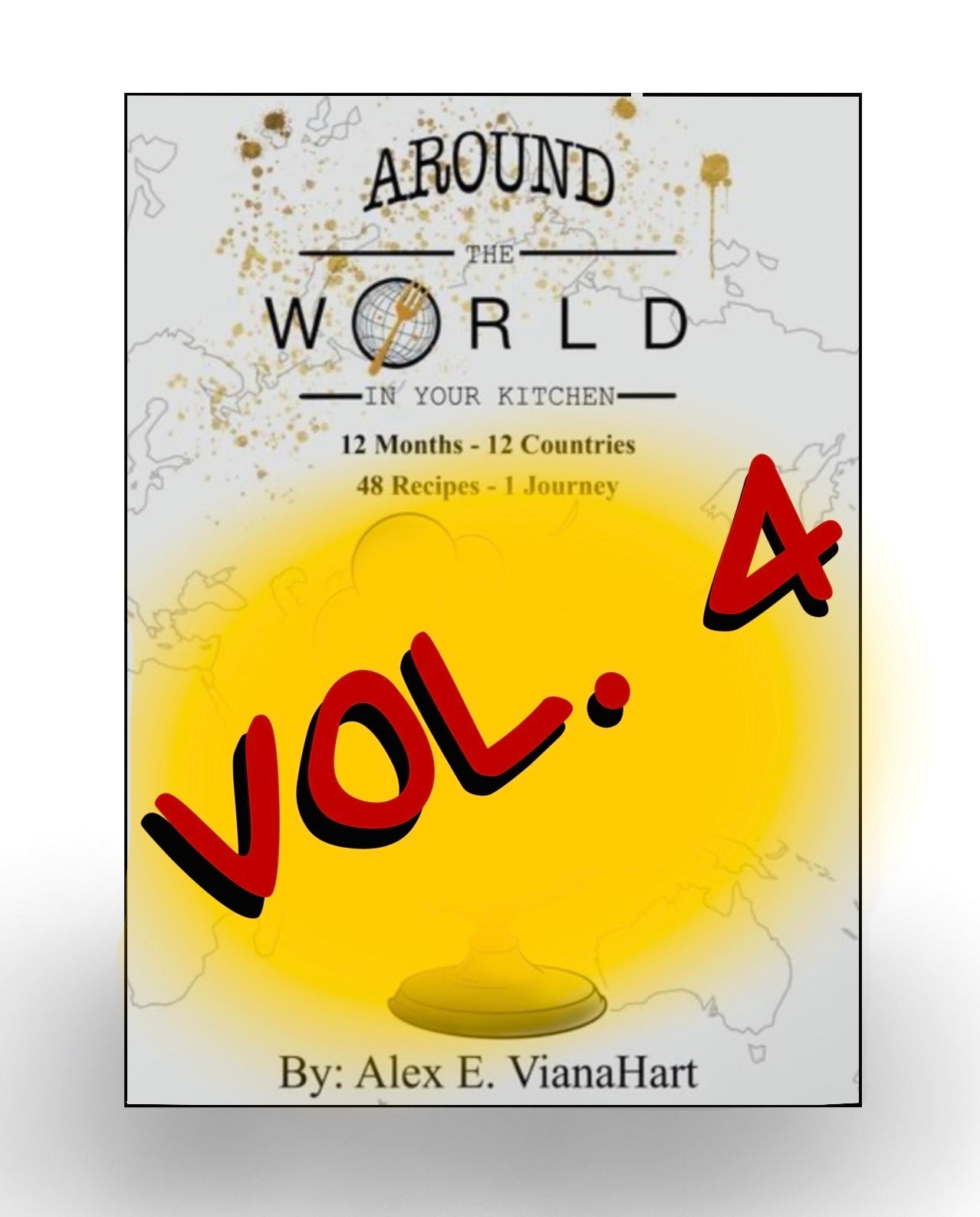 Around The World In Your Kitchen Vol. 4 COMING SOON