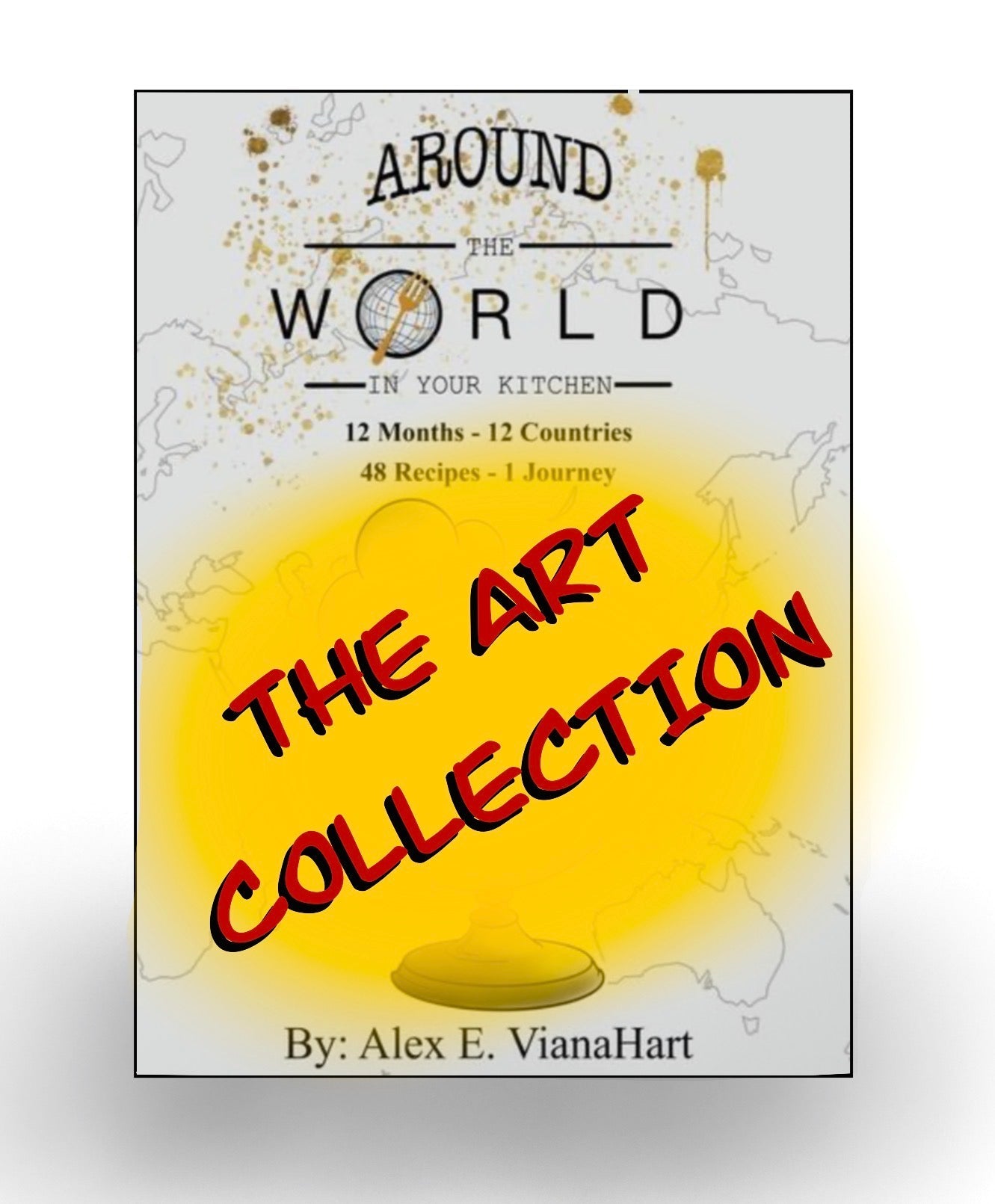 Around The World In Your Kitchen: The Art Collection COMING SOON